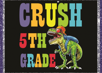 Bundle 7 Back To School Png, I’m Ready To Crush T-rex Dinosaur, Preschool, Pre-K, Kindergarten, 1st Grade, 2nd Grade, 3rd Grade, 4th Grade 1048242753