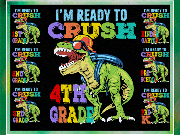 Bundle back to school svg, dinosaur lovers, i’m ready to crush, preschool, pre-k, kindergarten, 1st grade, 2nd grade, 3rd grade,4th grade 1049299731 t shirt template