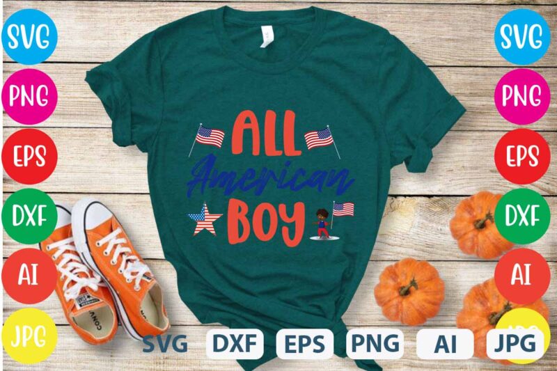 All American Boy,Happy 4th of july t shirt design,happy 4th of july svg bundle,happy 4th of july t shirt bundle,happy 4th of july funny svg bundle