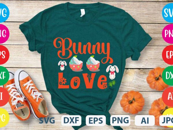 Bunny love svg design ,bunny t-shirt design bunny vector for design,easter tshirt design,easter day t shirt design,easter day svg design,easter day vector t shirt, shirt day svg bundle, bunny tshirt