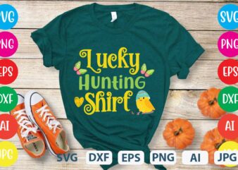 Lucky Hunting Shirt svg vector for t-shirt,easter tshirt design,easter day t shirt design,easter day svg design,easter day vector t shirt, shirt day svg bundle, bunny tshirt design, easter t shirt