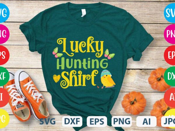 Lucky hunting shirt svg vector for t-shirt,easter tshirt design,easter day t shirt design,easter day svg design,easter day vector t shirt, shirt day svg bundle, bunny tshirt design, easter t shirt