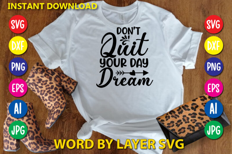 Don't Quit Your Day Dream,Svg Vector T-shirt Design yoga Svg Bundle, Meditation Svg, Namaste Svg, Lotus Flower Svg, Yoga Pose Svg, Mandala Svg, Chakra Svg, Buddha Svg, Svg Designs, Svg