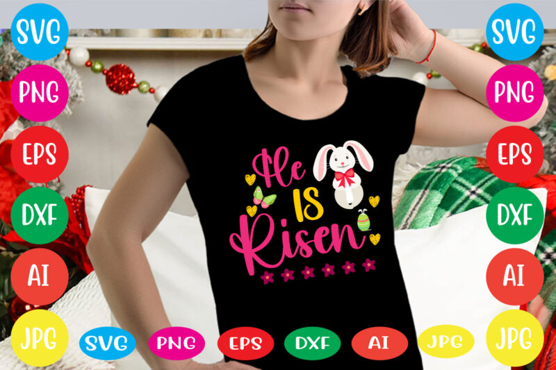 He Is Risen svg vector for t-shirt,happy easter svg design,easter day svg design, happy easter day svg free, happy easter svg bunny ears cut file for cricut, bunny rabbit feet,