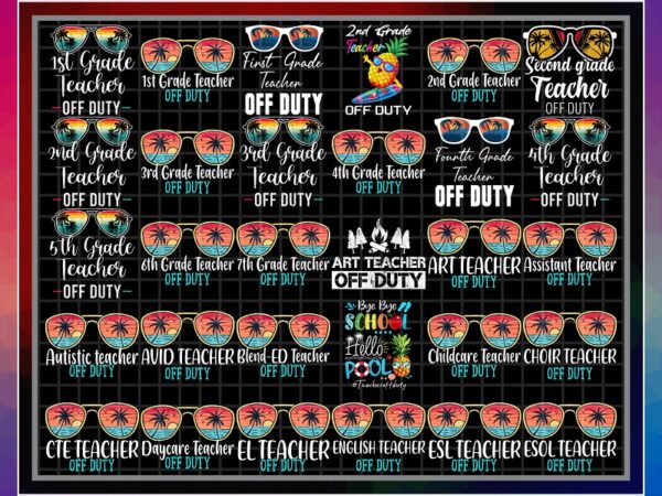 Bundle 110 teacher off duty png, funny last day of school, teacher off duty sunglasses kindergarten, teacher summer png, digital download 1003208234 t shirt template