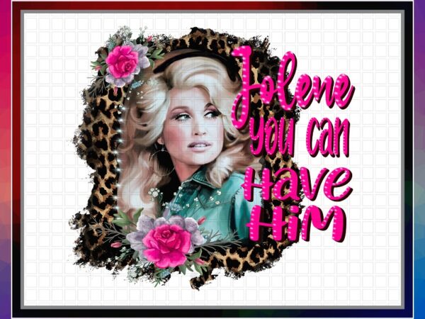 Jolene you can have him, dolly parton cheetah print flowers, sublimation design, png file 300 dpi, digital download 1040248289