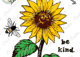 Beliefs , Be kind Sunflower Diy Crafts, SunFlower Svg Files For Cricut, lovely Bee Silhouette Files, Trending Cameo Htv Prints