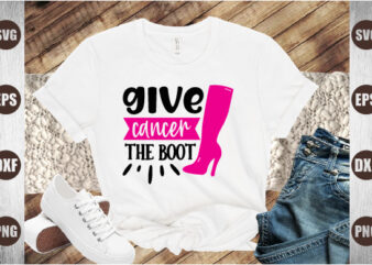 give cancer the boot t shirt design template