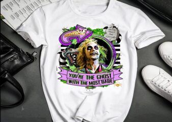 You’re The Ghost With The Most, Babe, Beetle juice, Ghost With The Most Babe, Showtime, Horror Halloween, PNG File, Digital Download 869067644 t shirt design template