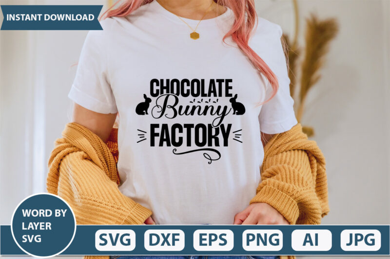 Chocolate Bunny Factory t-shirt design,Happy Easter Svg, Easter Png, Easter Svg Files, Easter Svg Files for Cricut, Easter Svg Kids, Easter Svg for Women, Easter Svg Shirt, dxf