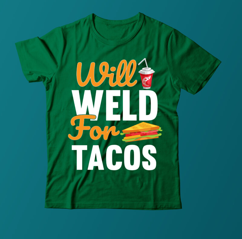 Will Weld For Tacos Vector T Shirt Design Food Vector T Shirt Design , Wld Vector T shirt Design, funny food design on Sale,Power of Tacos Vector t shirt design,DeliciousTacos