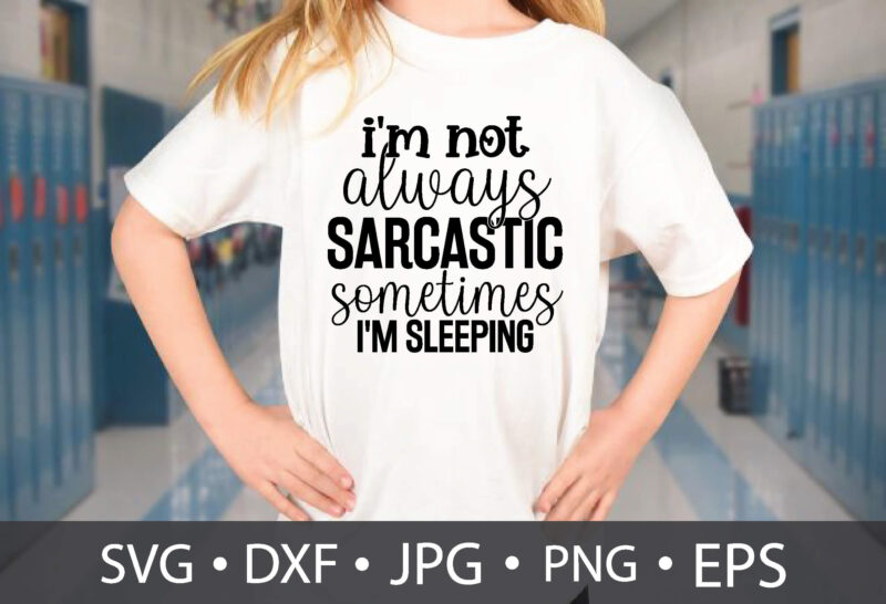 i’m not always sarcastic sometimes i’m sleeping