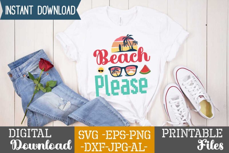 Beach Please ,Summer vector tshirt design,summer svg design,summer svg bundle, summer tshirt bundle,summer t shirt design bundle,summer svg bundle,summer svg bundle quotes,summer svg cut file bundle,summer svg craft bundle,summer vector