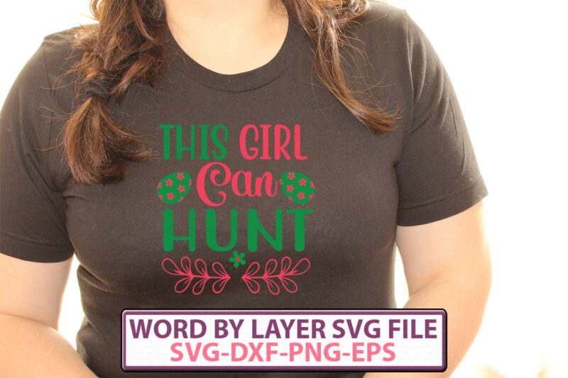 This Girl Can Hunt t-shirt design,Happy Easter SVG Bundle, Easter SVG, Easter quotes, Easter Bunny svg, Easter Egg svg, Easter png, Spring svg, Cut Files for Cricut