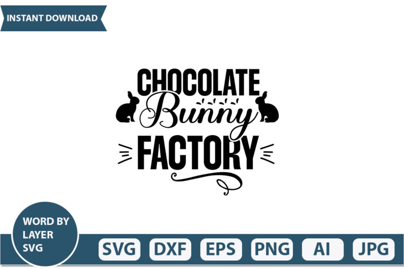 Chocolate Bunny Factory t-shirt design,Happy Easter Svg, Easter Png, Easter Svg Files, Easter Svg Files for Cricut, Easter Svg Kids, Easter Svg for Women, Easter Svg Shirt, dxf