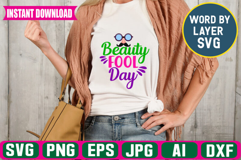 Beauty Fool Day ,Svg Vector T-shirt Design april Fools Svg Bundle, Funny Svg, April 1st Jpg, April Fools Day Digital File, Quote April Fools Day Svg, Joke Svg, April Fools