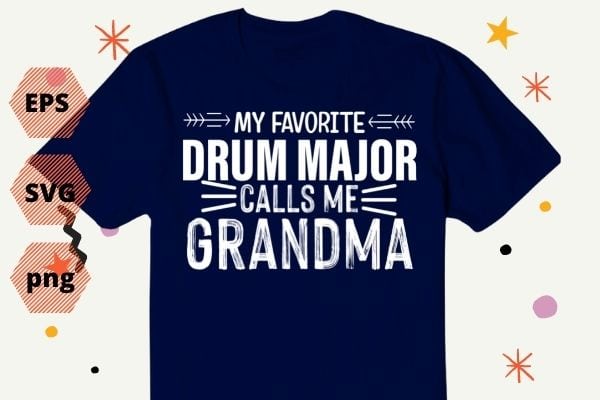 My Favorite Drum Major call me grandma T-shirt design vector, funny, drummer, Drum Major grandma, My Favorite Drum Major call me grandma eps svg,