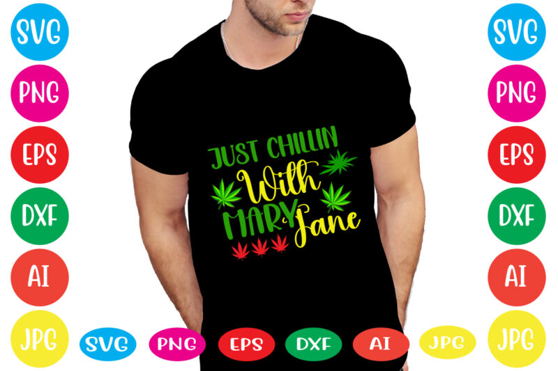 Just Chillin With Mary Jane svg vector for t-shirt.weed t-shirt design, cannabis svg , svg files for cricut , weed svg blunt svg cannabis svg cannabis svg png for cricut