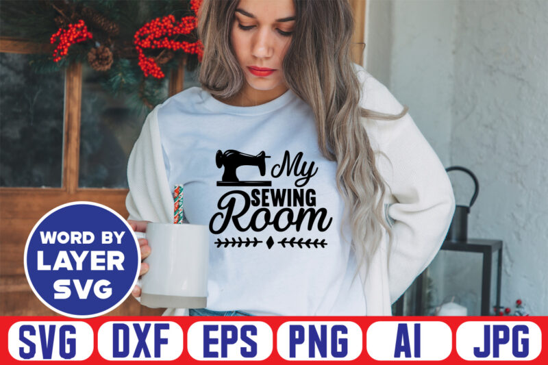 My Sewing Room Svg Vector T-shirt Design ,sewing Svg Bundle, Sewing Machine Svg, Seamstress Svg, Tailor Svg, Quilting Svg, Svg Designs, Sew Svg, Needle Svg, Thread Svg, Svg Quotes,sewing Svg