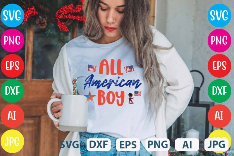 All American Boy,Happy 4th of july t shirt design,happy 4th of july svg bundle,happy 4th of july t shirt bundle,happy 4th of july funny svg bundle