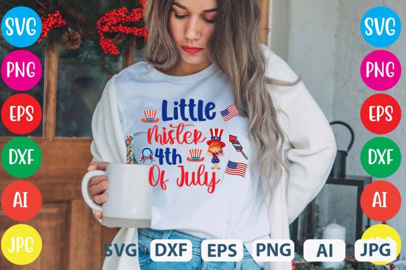 Little Mister 4th Of July svg vector for t-shirt,Happy 4th of july t shirt design,happy 4th of july s4th of july t shirt bundle,4th of july svg bundle,american t shirt