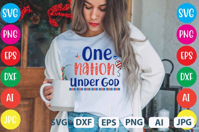 One Nation Under God svg vector for t-shirt,Happy 4th of july t shirt design,happy 4th of july svg bundle,happy 4th of july t shirt bundle,happy 4th of july funny svg