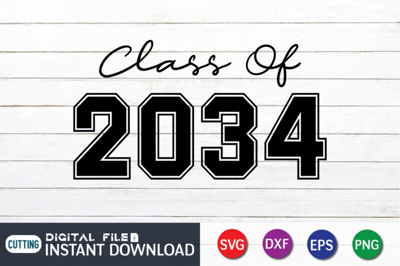 Class Of 2034 t Shirt, 2034 Shirt, Class Of 2034 SVG, Class Of 2034 typography , Graduation mom svg, Hand Lettered Svg, Graduation vintage, funny Graduation svg, Graduation shirt print template, Graduation svg Bundle,