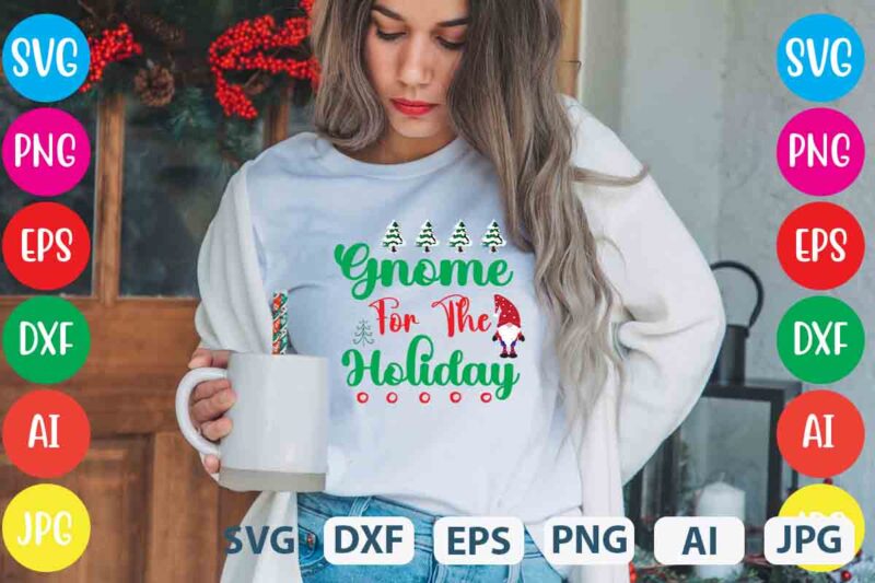 Gnome For The Holiday ,tshirt design,gnome sweet gnome svg,gnome tshirt design, gnome vector tshirt, gnome graphic tshirt design, gnome tshirt design bundle,gnome tshirt png,christmas tshirt design,christmas svg design,gnome svg bundle