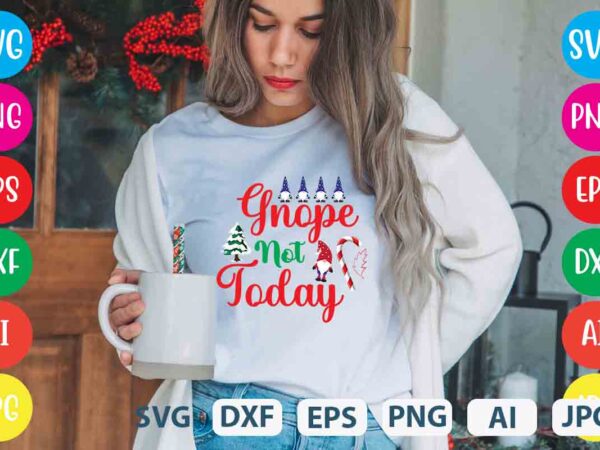 Gnope not today,tshirt design,gnome sweet gnome svg,gnome tshirt design, gnome vector tshirt, gnome graphic tshirt design, gnome tshirt design bundle,gnome tshirt png,christmas tshirt design,christmas svg design,gnome svg bundle