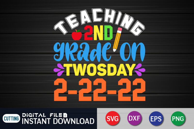 Teacher 2nd Grade On Twosday 22-2-2022 T Shirt, Teacher Shirt, 2nd Grade Shirt, Teacher svg