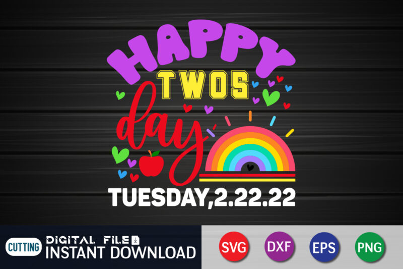 Happy Twosday Tuesday 2-2-22 T-Shirt, Happy twosday tuesday 2/22/22 t-shirt design, happy twosday 2/22/22 svg, tuesday 2/22/22 t shirt, february 22nd 2022 numerolo tshirt, funny twosday tshirt, twosday sweatshirts &