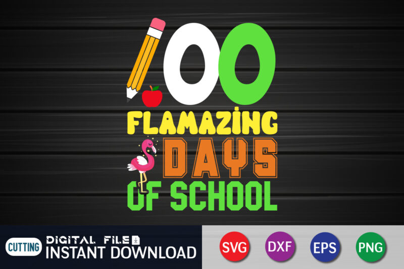 100 Days Flamazing Days Of School T Shirt, 100 Days of School svg, Teacher svg, 100th Day of School svg, 100 Days svg