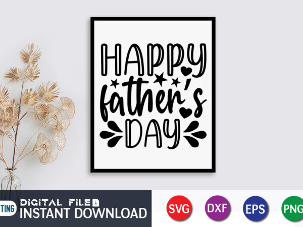 Happy First Father's Day Dad Editable Vector Tshirt Design In Svg Files –  Vectortshirtdesigns