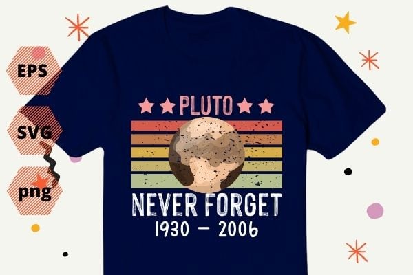 Never Forget Pluto Shirt. Retro Style Funny Space, Science TShirt design svg, Never Forget Pluto png, Shirt eps, Retro Style, Funny Space, Science TShirt design eps,