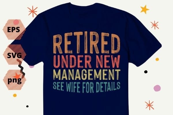 Funny Retirement Design Men Dad Retiring Party Humor Lovers TShirt design svg, Funny, Retirement, Design, Men, Dad Retiring, Party, Humor, Lovers, TShirt design png,