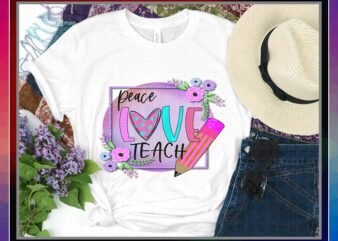 Peace Love Teach PNG, Teacher PNG, Printable Peace Love Teach Png T-shirt, Teacher Appreciation Png, Sublimation Design, Instant Download 1034590720