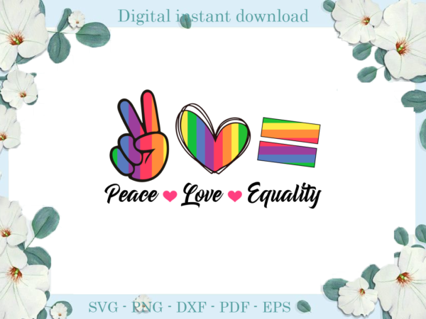 Trending gifts peace love equality lgbt flag , diy crafts lgbt svg files for cricut, trending silhouette sublimation files, cameo htv prints t shirt designs for sale