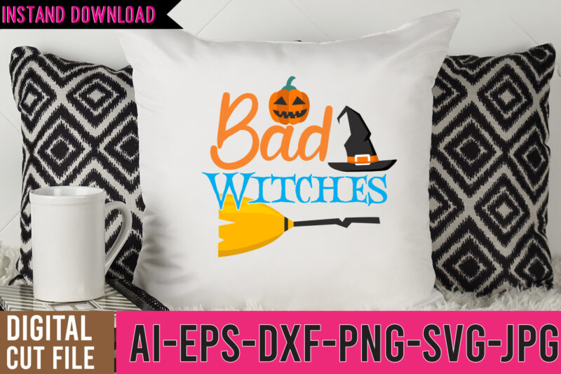 Bad Witches tshirt Design On Sale,Bad Witches SVG Cut File