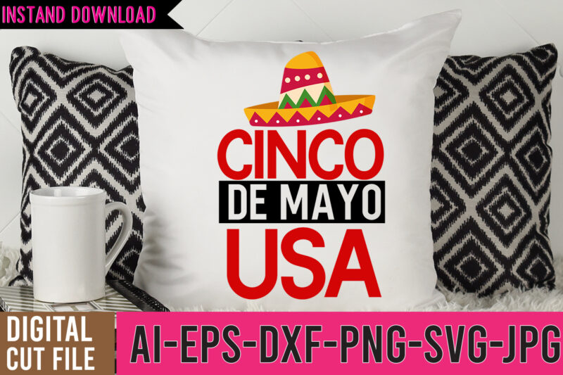 Cinco De Mayo USA Tshirt Design,Cinco De Mayo USA SVG Design,Cinco De Mayo Svg Bundle,Cinco De Mayo T Shirt Bundle,Cinco De Mayo Svg Bundle Quotes,Cinco De Mayo T Shirt Mega