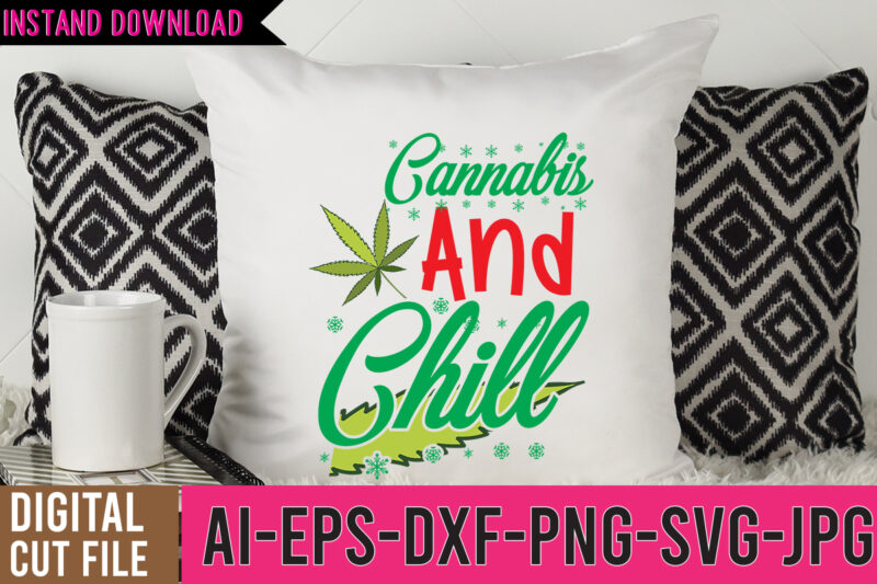 Cannabis And Chill Tshirt Design , Cannabis Tshirt Design, Weed Vector Tshirt Design, Weed SVG Bundle, Weed Tshirt Design Bundle, Weed Vector Graphic Design, Weed 20 Design Png,Weed svg bundle,marijuana