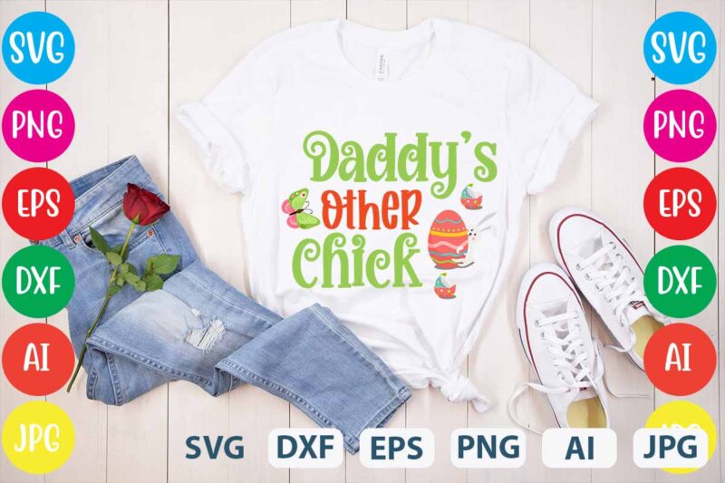 Daddy's Other Chick svg vector for t-shirt,easter tshirt design,easter day t shirt design,easter day svg design,easter day vector t shirt, shirt day svg bundle, bunny tshirt design, easter t shirt