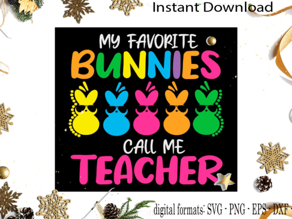 Teacher gift idea my favourite bunnies call me teacher svg files t shirt designs for sale