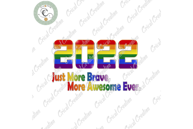 LGBT PNG Files , 2022 Just More Brave, More Awesome Ever Diy Crafts, LGBT Flag Svg Files For Cricut, LGBT Day Silhouette Files, Trending Cameo Htv Prints