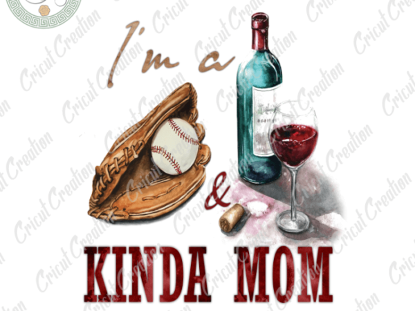 Mother day, kinda mom and wine diy crafts, mom gift png files, mom lover silhouette files, trending cameo htv prints t shirt designs for sale