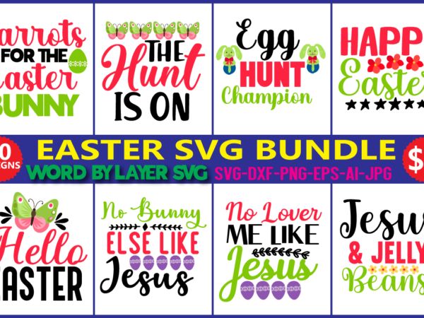 Easter svg bundle vol.4, easter svg vector t-shirt design, happy easter bundle svg, christian svg, bunny svg, cut files for cricut, silhouette, digital file, bunny svg,easter bundle dxf, eps, jpeg,