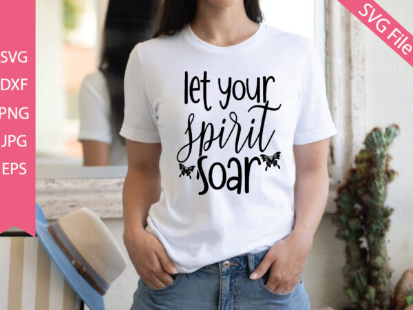 Let your spirit soar t shirt vector graphic