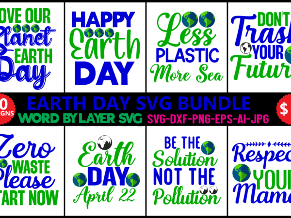 Earth day svg bundle svg vector t-shirt design ,earth day svg bundle, earth svg, recycle svg, earth day quotes design,commercial use! earth svg, globe svg, world svg, svg files, earth