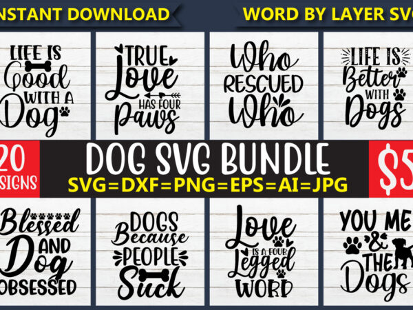 Dog Svg Bundle, Svg Vector T-shirt Design Dog Quote Svg, Paw Svg, Funny Svg,  T