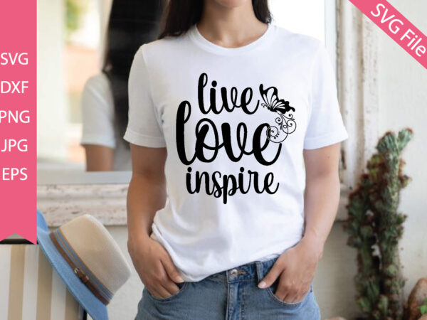 Live love inspire t shirt vector graphic