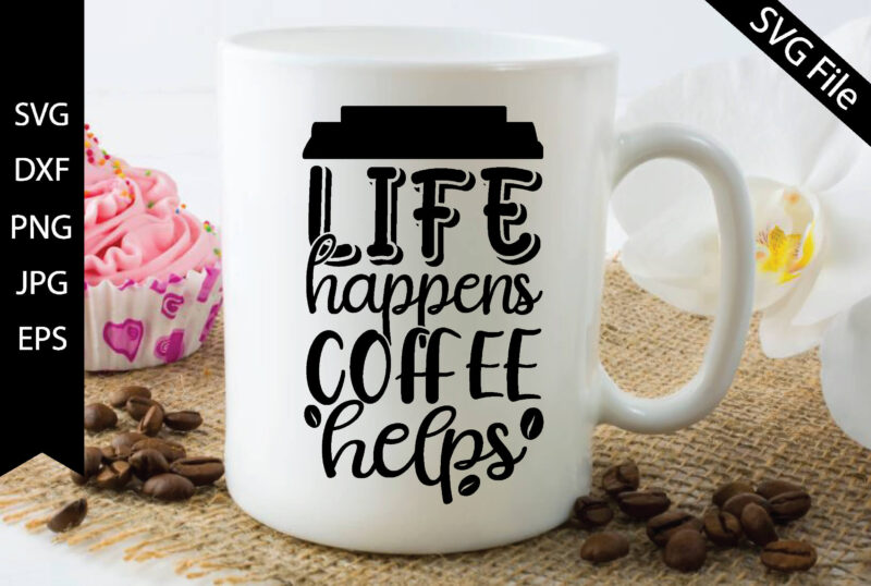 life happens coffee helps